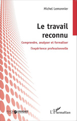 E-book, Le travail reconnu : Comprendre, analyser et formaliser l'expérience professionnelle, Editions L'Harmattan