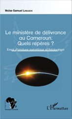eBook, Le ministère de délivrance au Cameroun. : Quels repères ? - Essai d'analyse exégétique et théologique, Editions L'Harmattan
