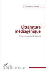 E-book, Littérature médiagénique : Écriture, musique et arts visuels, Guiyoba, François, Editions L'Harmattan