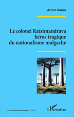 E-book, Le colonel Ratsimandrava héros tragique du nationalisme malgache, Saura, André, Editions L'Harmattan