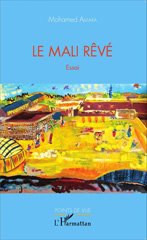 E-book, Le Mali rêvé : Essai, Editions L'Harmattan