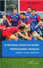 E-book, Le nouveau visage du rugby professionnel français : Argent, succès et dérives, Chaix, Pierre, Editions L'Harmattan
