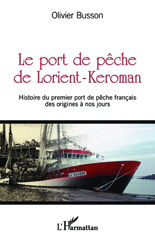 E-book, Le port de pêche de Lorient-Keroman : Histoire du premier port de pêche français des origines à nos jours, Editions L'Harmattan
