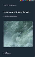 E-book, Le don ordinaire des larmes : Une voie de ressourcement, Editions L'Harmattan