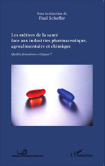 E-book, Les métiers de la santé face aux industries pharmaceutique, agroalimentaire et chimique : Quelles formations critiques?, Editions L'Harmattan