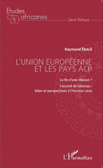 E-book, L'Union européenne et les pays ACP : La fin d'une illusion ? - L'accord de Cotonou : bilan et perspectives à l'horizon 2020, Editions L'Harmattan