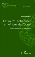 E-book, Les micro-entreprises en Afrique de l'Ouest : Ou le développement par la petite porte, Editions L'Harmattan