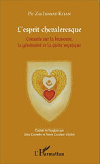 E-book, L'esprit chevaleresque : Conseils sur la bravoure, la générosité et la quête mystique, Inayat-Khan, Pir Zia., Editions L'Harmattan