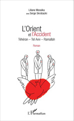 E-book, L'Orient et l'Accident : Téhéran - Tel Aviv - Ramallah - Roman, Editions L'Harmattan