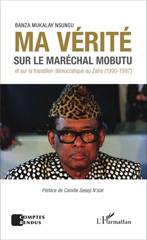 E-book, Ma vérité sur le maréchal Mobutu et sur la transition démocratique au Zaïre (1990-1997), Editions L'Harmattan