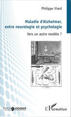 eBook, Maladie d'Alzheimer, entre neurologie et psychologie : Vers un autre modèle ?, Editions L'Harmattan