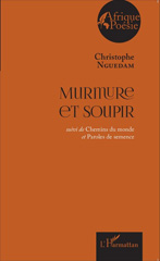 E-book, Murmure et soupir : suivi de Chemins du monde er Paroles de semence, Editions L'Harmattan