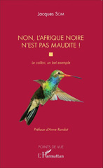 E-book, Non, l'Afrique noire n'est pas maudite : Le colibri, un bel exemple, Editions L'Harmattan