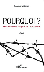 E-book, Pourquoi ? Les Lumières à l'origine de l'Holocauste, Valdman, Edouard, Editions L'Harmattan