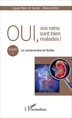 E-book, Oui, vos reins sont bien malades ! : Livret 1 : Le comprendre et l'éviter, Raoult, Michel, Editions L'Harmattan