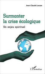 E-book, Surmonter la crise écologique : Un enjeu spirituel, Editions L'Harmattan