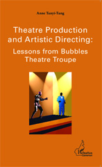 E-book, Theatre production and Artistic Directing : Lessons from Bubbles Theatre Troupe, Tanyi-Tang, Anne, Editions L'Harmattan