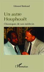 eBook, Un autre Houphouët : Chroniques de son médecin, Editions L'Harmattan