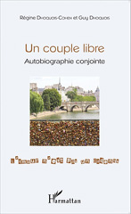 E-book, Un couple libre : Autobiographie conjointe - L'amour n'est pas un cadenas, Editions L'Harmattan