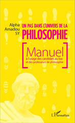 eBook, Un pas dans l'univers de la philosophie : Manuel à l'usage des candidats au bac et des professeurs de philosophie, Editions L'Harmattan