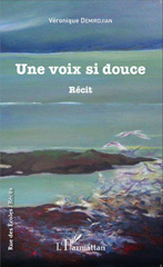 E-book, Une voix si douce : Récit, Demirdjian, Véronique, Editions L'Harmattan
