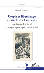 E-book, Utopie et libertinage au siècle des Lumières : Une allégorie de la liberté - Le marquis Boyer d'Argens, Voltaire et Sade, Editions L'Harmattan