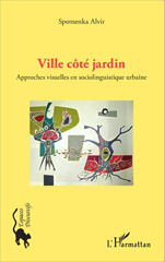 E-book, Ville côté jardin Ville côté cour : Approches visuelles en sociolinguistique urbaine, Editions L'Harmattan