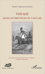 E-book, Voyage dans les provinces du Caucase, Verechtchaguine, Vassili, Editions L'Harmattan