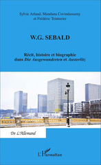 E-book, W. G. SEBALD : Récit, histoire et biographie dans Die Ausgewanderten et Austerlitz, Editions L'Harmattan