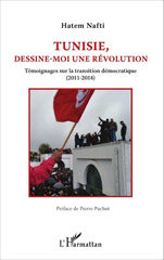 eBook, Tunisie, dessine-moi une révolution : Témoignages sur la transition démocratique (2011-2014), Editions L'Harmattan