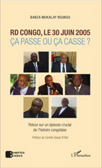 E-book, RD Congo, le 30 juin 2005 : Ça passe ou ça casse ? - Retour sur un épisode crucial de l'histoire congolaise, Editions L'Harmattan