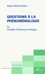 m, Questions à la phénoménologie : ou Candide à Fribourg-en-Brisgau, Editions L'Harmattan