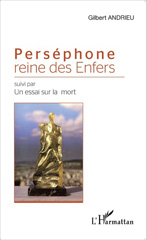 eBook, Perséphone reine des Enfers : Suivi par Un essai sur la mort, Andrieu, Gilbert, Editions L'Harmattan