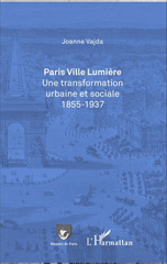 E-book, Paris Ville Lumière : Une transformation urbaine et sociale 1855-1937, Editions L'Harmattan