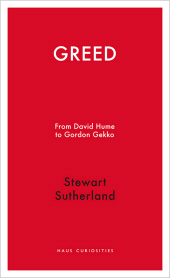 E-book, Greed : From Gordon Gekko to David Hume, Haus Publishing