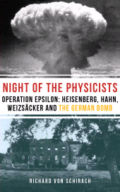 E-book, The Night of the Physicists : Operation Epsilon : Heisenberg, Hahn, Weizsäcker and the German Bomb, Haus Publishing