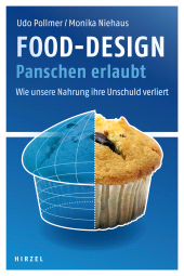 E-book, Food-Design: Panschen erlaubt : Wie unsere Nahrung ihre Unschuld verliert, S. Hirzel Verlag GmbH