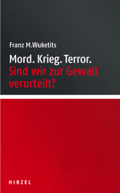eBook, Mord. Krieg. Terror. : Sind wir zur Gewalt verurteilt?, S. Hirzel Verlag GmbH