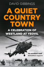 E-book, A Quiet Country Town : A Celebration of Westland at Yeovil, The History Press