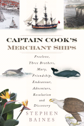 eBook, Captain Cook's Merchant Ships : Freelove, Three Brothers, Mary, Friendship, Endeavour, Adventure, Resolution and Discovery, The History Press