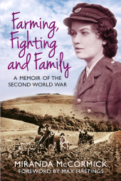 eBook, Farming, Fighting and Family : A Memoir of the Second World War, The History Press