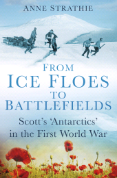 eBook, From Ice Floes to Battlefields : Scott's 'Antarctics' in the First World War, The History Press