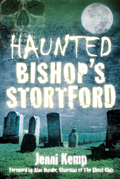 eBook, Haunted Bishop's Stortford, The History Press