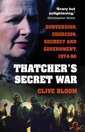 eBook, Thatcher's Secret War : Subversion, Coercion, Secrecy and Government, 1974-90, The History Press