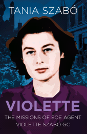 E-book, Violette : The Missions of SOE Agent Violette Szabó GC, The History Press
