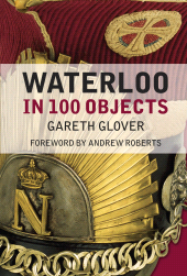E-book, Waterloo in 100 Objects, The History Press