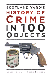 eBook, Scotland Yard's History of Crime in 100 Objects, The History Press