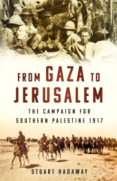eBook, From Gaza to Jerusalem : The Campaign for Southern Palestine 1917, The History Press