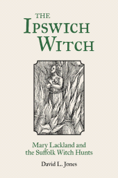 E-book, The Ipswich Witch : Mary Lackland and the Suffolk Witch Hunts, The History Press
