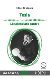 E-book, Tesla : lo scienziato contro, Segato, Edoardo, Hoepli
